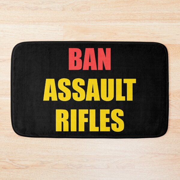 Item preview, Ban assault rifles designed and sold by Inspirationmotivation.