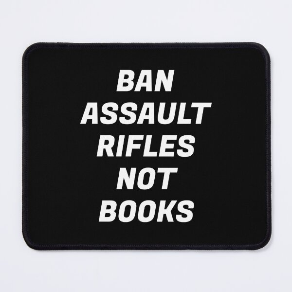 Item preview, Ban assault rifles not books designed and sold by Inspirationmotivation.