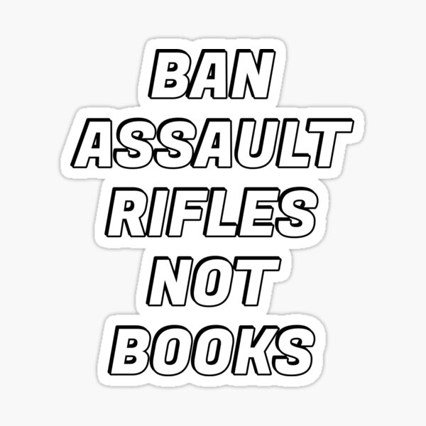Ban Assault Rifles Not Books Sticker