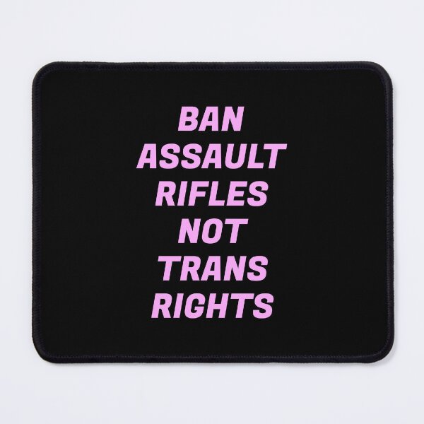 Item preview, Ban assault rifles not trans rights  designed and sold by Inspirationmotivation.