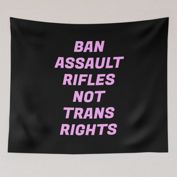 Item preview, Ban assault rifles not trans rights  designed and sold by Inspirationmotivation.