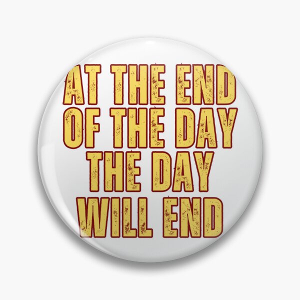Item preview, At the End of the Day, the Day will End designed and sold by Zeng-Graphics.