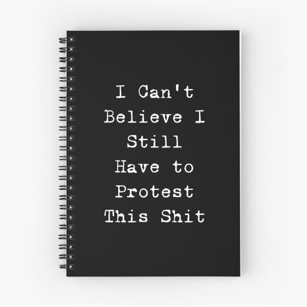 Item preview, I Can't Believe I Still Have to Protest This Shit designed and sold by ValentinaHramov.