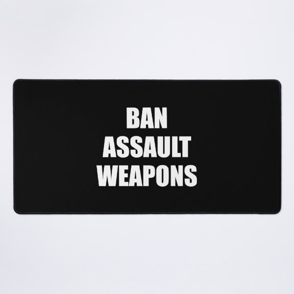 Item preview, Ban assault  weapons designed and sold by Inspirationmotivation.