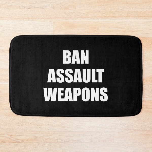 Item preview, Ban assault  weapons designed and sold by Inspirationmotivation.