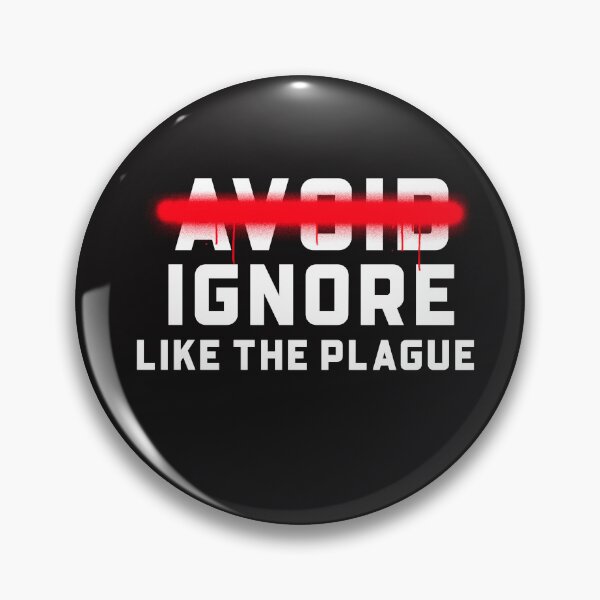 Item preview, Ignore like the Plague designed and sold by Disabledland.