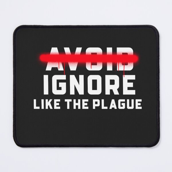 Item preview, Ignore like the Plague designed and sold by Disabledland.