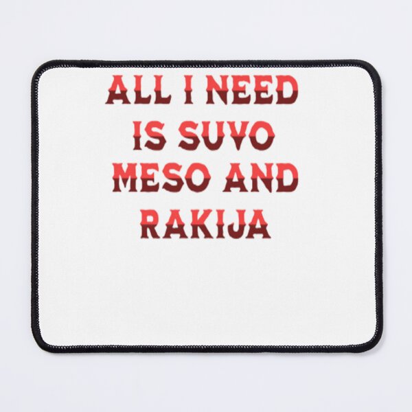 Item preview, All I Need Is Suvo Meso And Rakija designed and sold by workouti.
