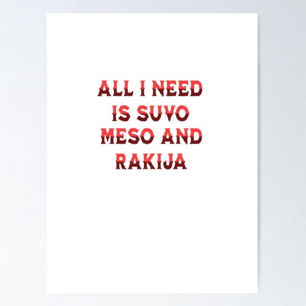 Item preview, All I Need Is Suvo Meso And Rakija designed and sold by workouti.