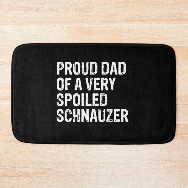 Item preview, Proud Dad of Very Spoiled Schnauzer Gift  designed and sold by Guarddogdrive.