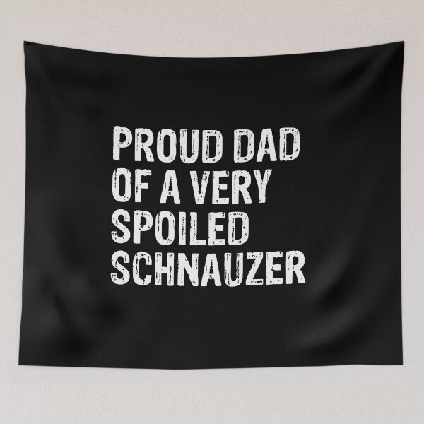 Item preview, Proud Dad of Very Spoiled Schnauzer Gift  designed and sold by Guarddogdrive.
