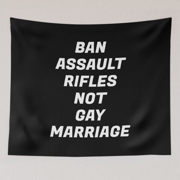 Item preview, Ban assault rifles not gay marriage  designed and sold by Inspirationmotivation.