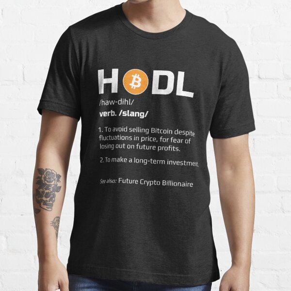 Hodl Definition Bitcoin T Shirt For Sale By Maindy Redbubble Bitcoin T Shirts Btc T 8826