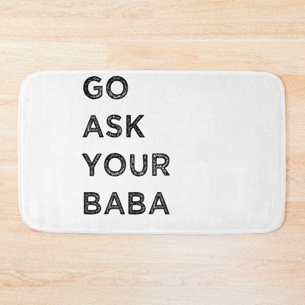 Item preview, go ask your baba funny dad quote  designed and sold by axoniej.