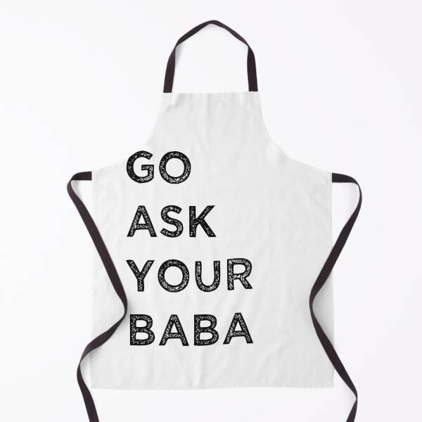 Item preview, go ask your baba funny dad quote  designed and sold by axoniej.