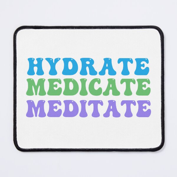 Item preview, Hydrate, Medicate, Meditate designed and sold by HighlyCute.