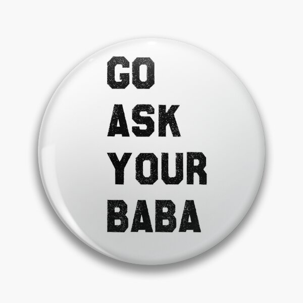 Item preview, go ask your baba quote  designed and sold by axoniej.