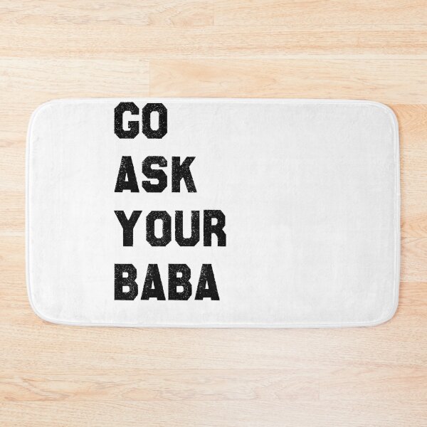 Item preview, go ask your baba quote  designed and sold by axoniej.