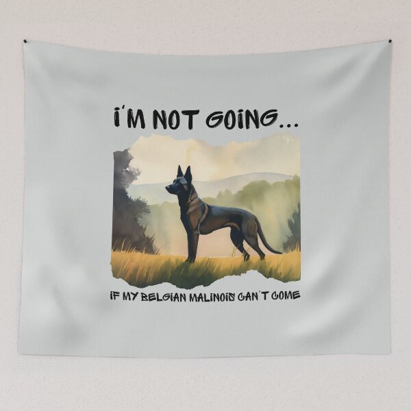 Item preview, Belgian Malinois Watercolor I'm Not Going if My Dog Can't Come designed and sold by Print-A-Joke.