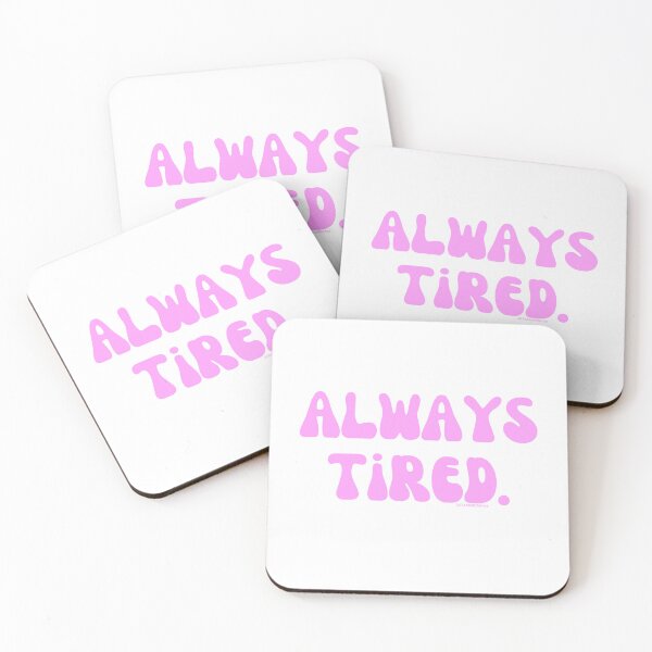 Item preview, Always Tired, v6 | @lilsboobthangs designed and sold by lilsboobthangs.