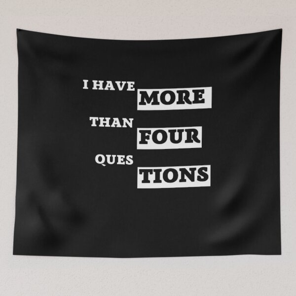 Item preview, I HAVE MORE THAN FOUR QUESTIONS designed and sold by shopdyali.