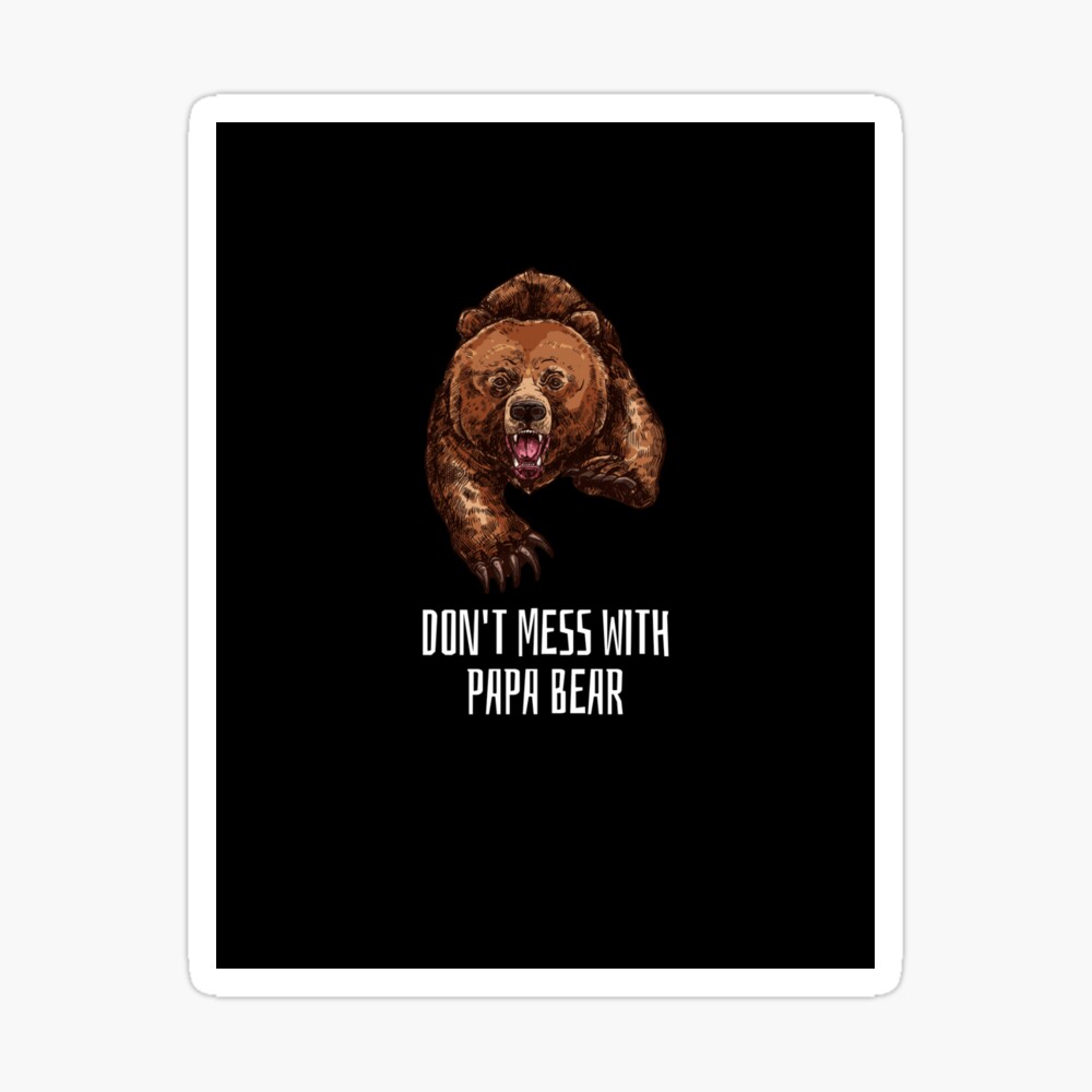 Dont Mess with Papa Bear' Poster, picture, metal print, paint by