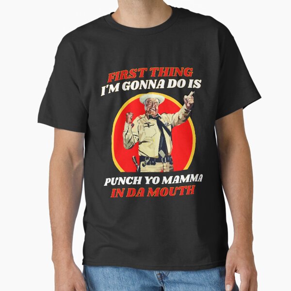Item preview, Soon As I Get Home First Thing I’m Gonna Do Is Punch Yo Mamma In Da Mouth designed and sold by MikeGsTees.