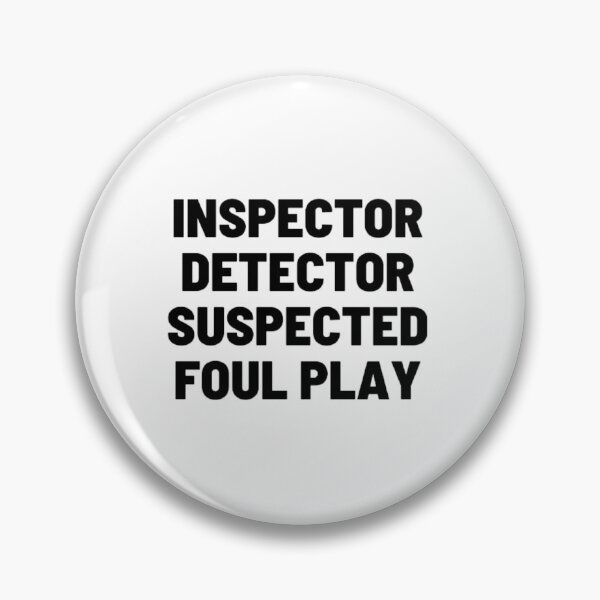 Item preview, Inspector Detector Suspected Foul Play designed and sold by LILAC-INFANT.