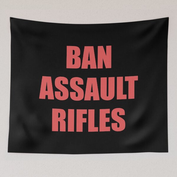 Item preview, Ban assault rifles designed and sold by Inspirationmotivation.