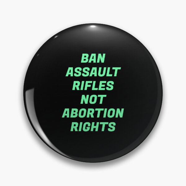 Item preview, Ban assault rifles not abortion rights  designed and sold by Inspirationmotivation.