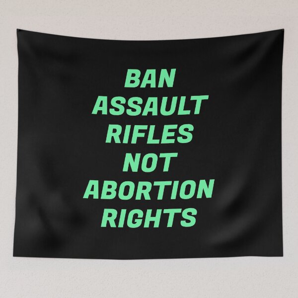 Item preview, Ban assault rifles not abortion rights  designed and sold by Inspirationmotivation.