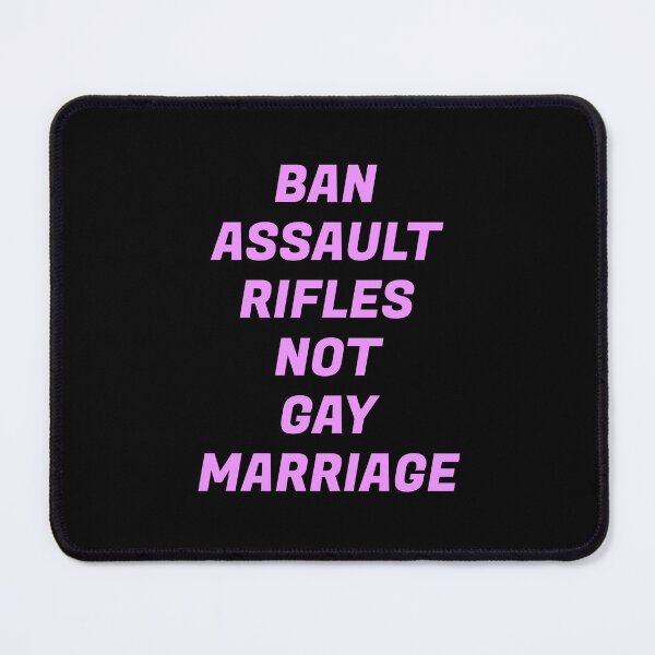 Item preview, Ban assault rifles not gay marriage  designed and sold by Inspirationmotivation.