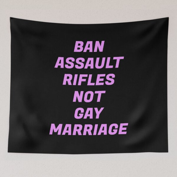 Item preview, Ban assault rifles not gay marriage  designed and sold by Inspirationmotivation.