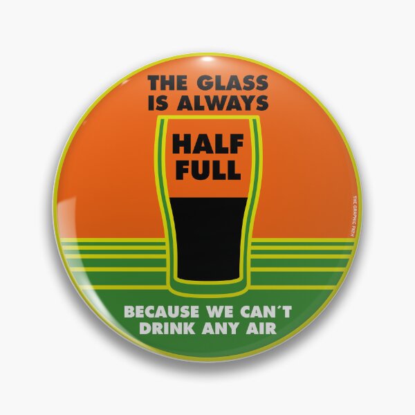 Item preview, The Glass Is ALWAYS HALF FULL designed and sold by TheGraphicPath.