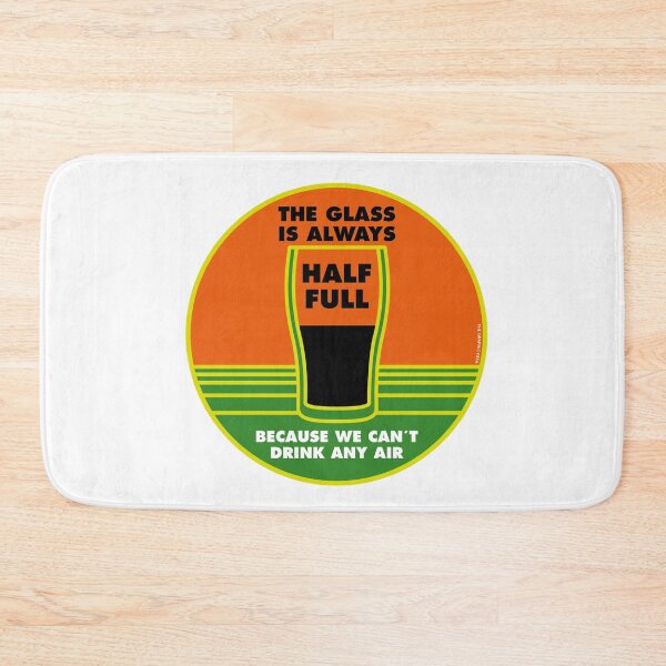 Item preview, The Glass Is ALWAYS HALF FULL designed and sold by TheGraphicPath.