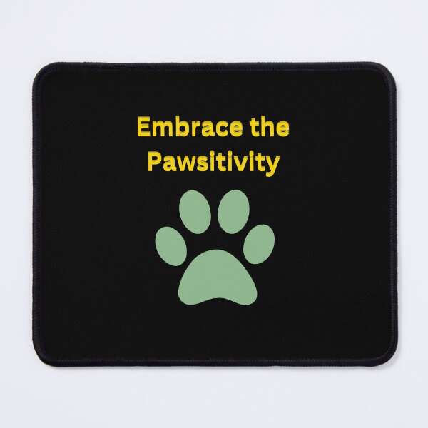 Item preview, Embrace the Pawsitivity designed and sold by Pickmash.