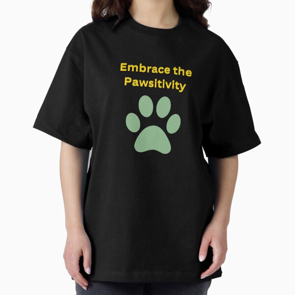Item preview, Embrace the Pawsitivity designed and sold by Pickmash.
