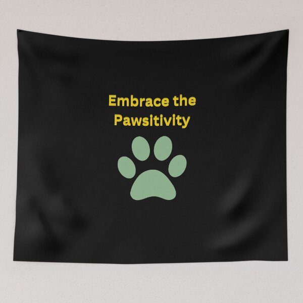 Item preview, Embrace the Pawsitivity designed and sold by Pickmash.
