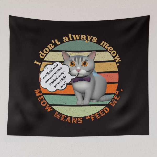 Item preview, I don`t always meow, MEOW MEANS "FEED ME" designed and sold by SkyShoppingHome.
