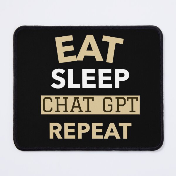 Item preview, EAT SLEEP CHAT GPT REPEAT AI GPT 4 FUNNY CHAT GPT t-SHIRTS designed and sold by VBRIdesings.