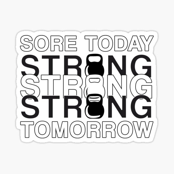 Sore Today Strong Tomorrow - Decal Sticker - Multiple Colors & Sizes -  ebn6290