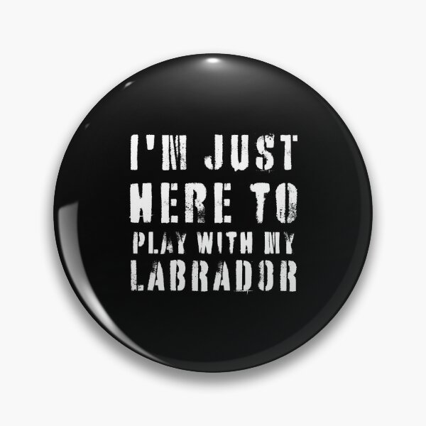 Item preview, I'M Here To Play With My Labrador For Dog Lovers And Labrador Lover - Funny Dogs Saying designed and sold by lodarohit.