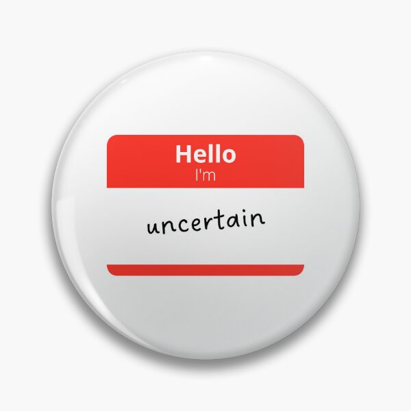 Item preview, Hello I'm uncertain designed and sold by whyttwhytt.