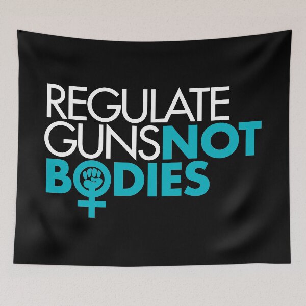 Item preview, Regulate Guns Not Bodies (teal) designed and sold by Thelittlelord.