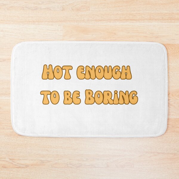 Item preview, Hot Enough to be Boring designed and sold by LILAC-INFANT.