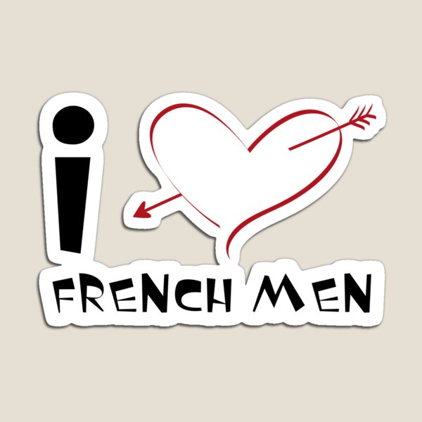 I Love French Men The Beauty Of France Magnet