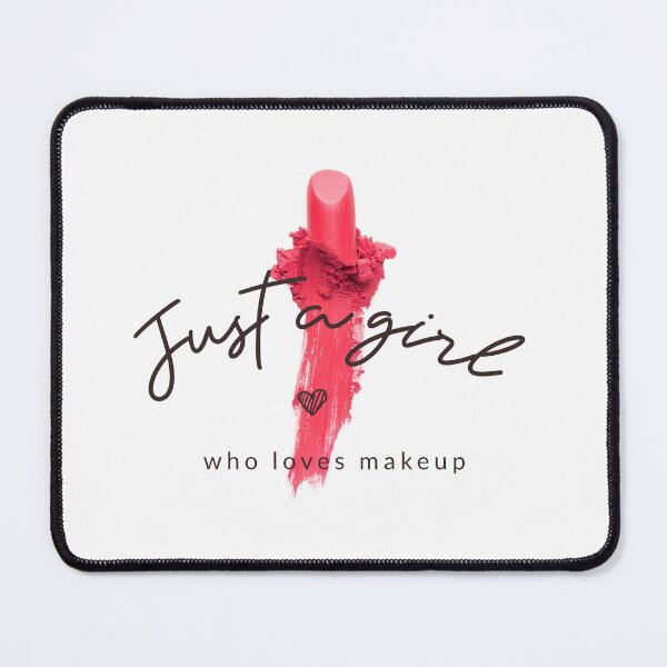 Item preview, Just A Girl Who Loves Makeup designed and sold by Harmonick-Tees.