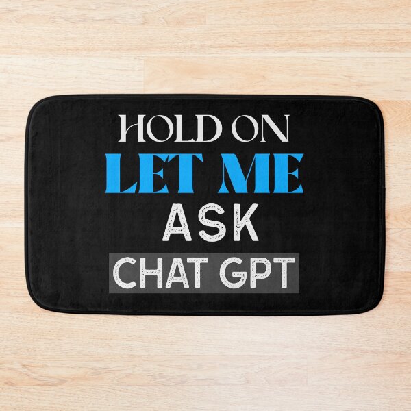 Item preview, HOLD ON LET ME ASK CHAT GPT OPEN AI GPT 4 FUNNY CHAT GPT t-SHIRTS designed and sold by VBRIdesings.