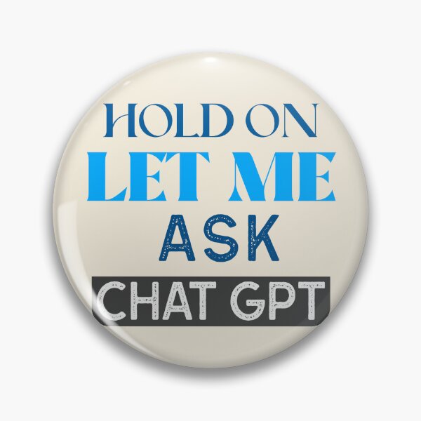 Item preview, HOLD ON LET ME ASK CHAT GPT OPEN AI GPT 4 FUNNY CHAT GPT t-SHIRTS designed and sold by VBRIdesings.