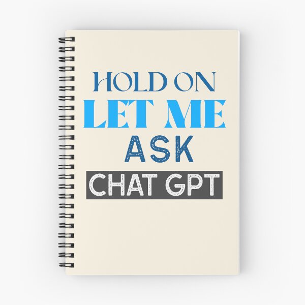 Item preview, HOLD ON LET ME ASK CHAT GPT OPEN AI GPT 4 FUNNY CHAT GPT t-SHIRTS designed and sold by VBRIdesings.